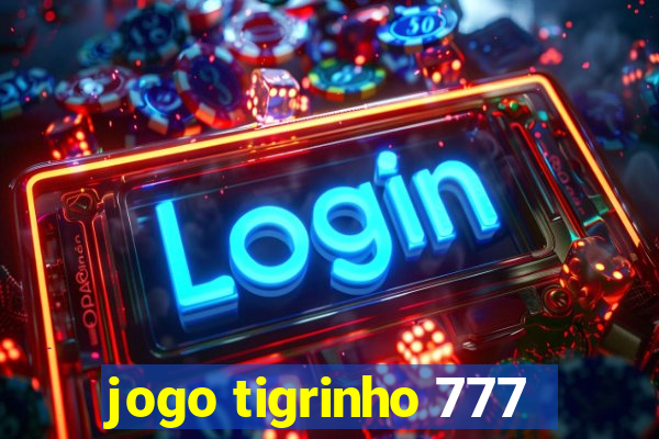 jogo tigrinho 777